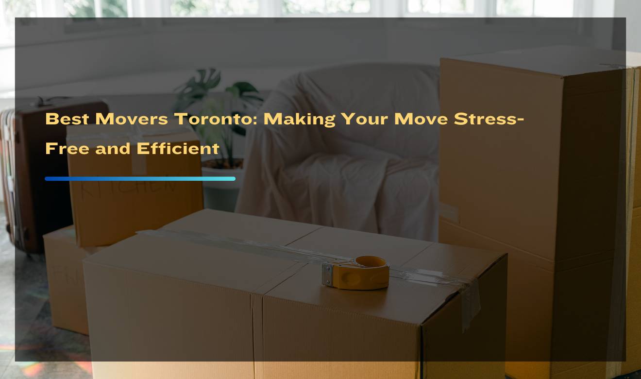 Professional best movers toronto carefully handling boxes and furniture during a move in Toronto.